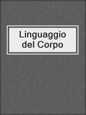 cover image of Linguaggio del Corpo