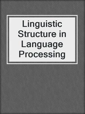 Linguistic Structure in Language Processing