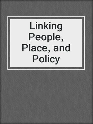 Linking People, Place, and Policy