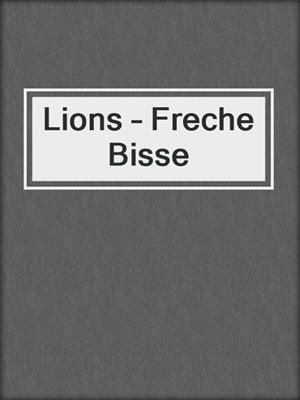 cover image of Lions – Freche Bisse