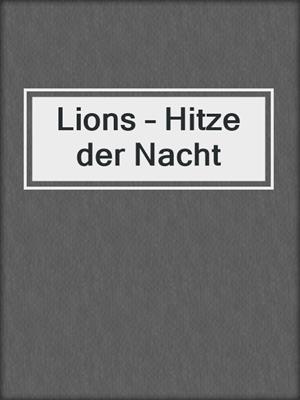 cover image of Lions – Hitze der Nacht