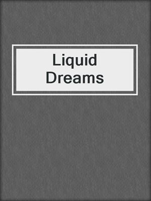 cover image of Liquid Dreams