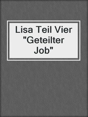 cover image of Lisa Teil Vier "Geteilter Job"