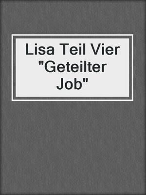 cover image of Lisa Teil Vier "Geteilter Job"