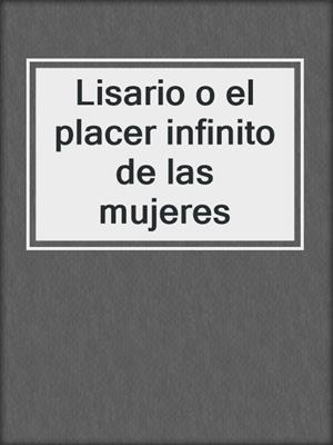 cover image of Lisario o el placer infinito de las mujeres