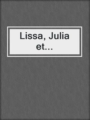 cover image of Lissa, Julia et...