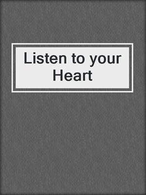 cover image of Listen to your Heart