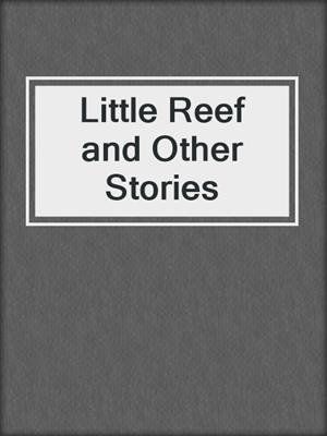 Little Reef and Other Stories