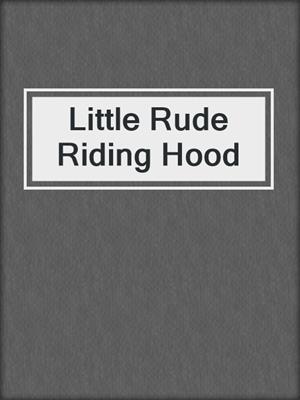 Little Rude Riding Hood