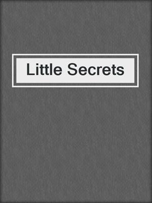 cover image of Little Secrets