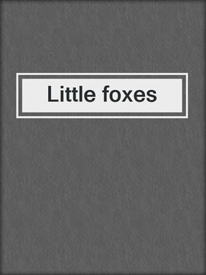 Little foxes