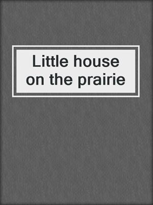 Little house on the prairie