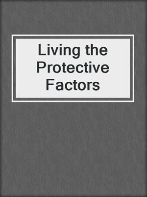 Living the Protective Factors
