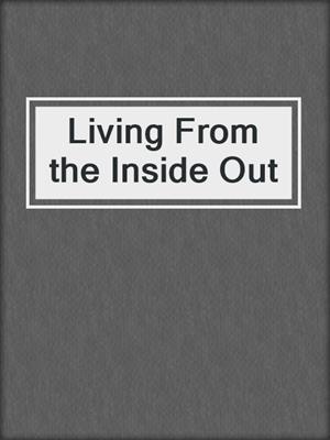 Living From the Inside Out