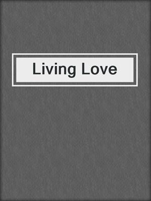 cover image of Living Love