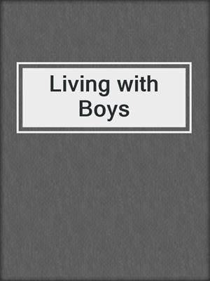 cover image of Living with Boys