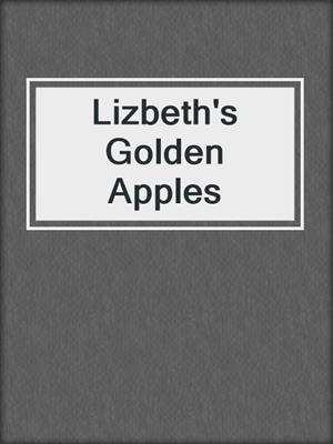 cover image of Lizbeth's Golden Apples