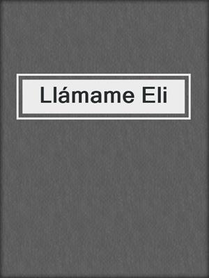 cover image of Llámame Eli