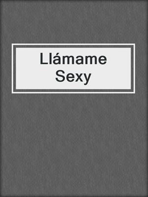 cover image of Llámame Sexy