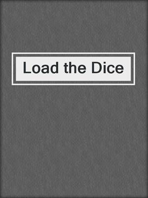 cover image of Load the Dice