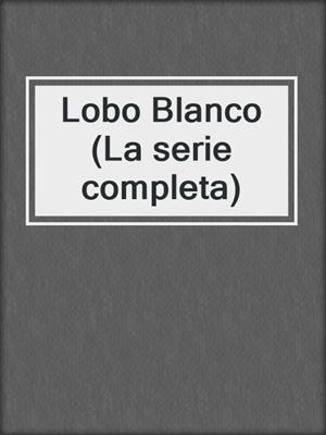 Lobo Blanco (La serie completa)