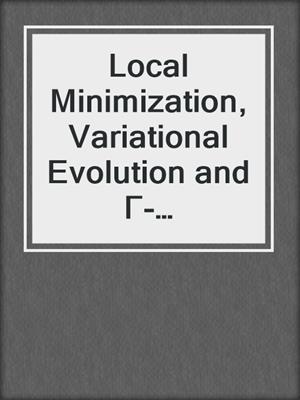 Local Minimization, Variational Evolution and Γ-Convergence