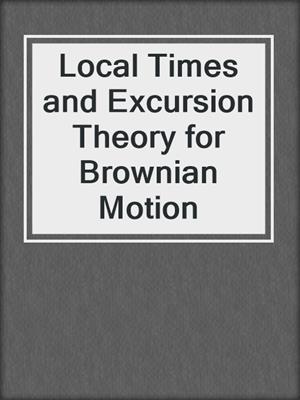 Local Times and Excursion Theory for Brownian Motion