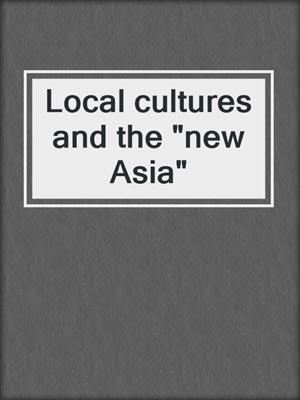 Local cultures and the &quot;new Asia&quot;