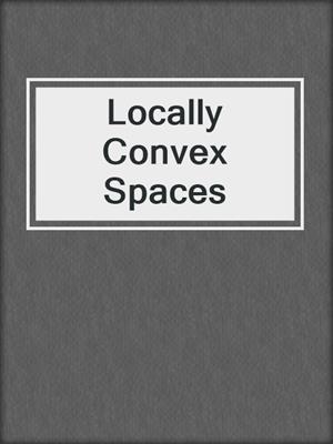 Locally Convex Spaces