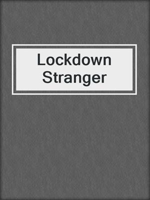 cover image of Lockdown Stranger