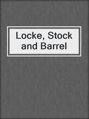 cover image of Locke, Stock and Barrel