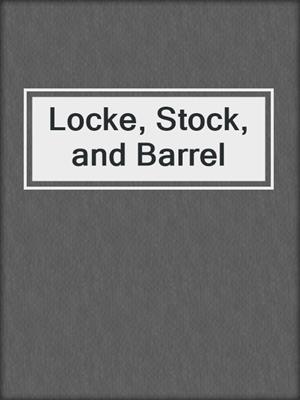 cover image of Locke, Stock, and Barrel