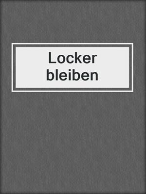 cover image of Locker bleiben