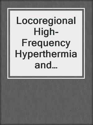 Locoregional High-Frequency Hyperthermia and Temperature Measurement