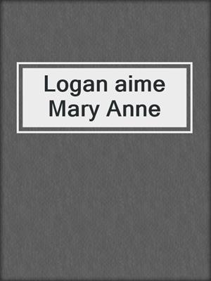 Logan aime Mary Anne