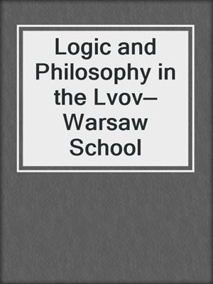 Logic and Philosophy in the Lvov—Warsaw School