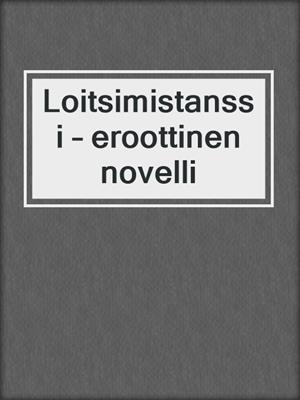 cover image of Loitsimistanssi – eroottinen novelli
