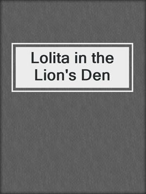 cover image of Lolita in the Lion's Den
