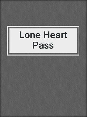 cover image of Lone Heart Pass