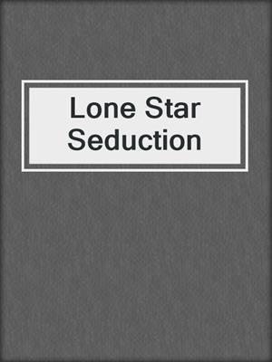cover image of Lone Star Seduction