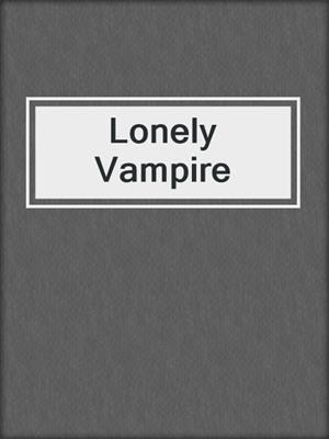 cover image of Lonely Vampire