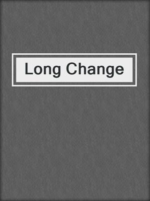 cover image of Long Change
