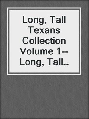 cover image of Long, Tall Texans Collection Volume 1--Long, Tall Texans