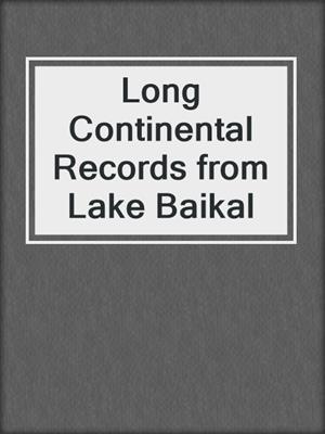 Long Continental Records from Lake Baikal