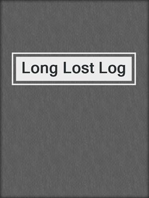 cover image of Long Lost Log