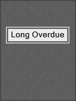 cover image of Long Overdue