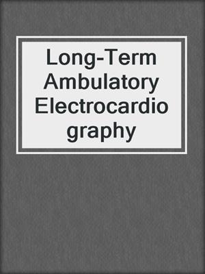 Long-Term Ambulatory Electrocardiography