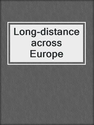 cover image of Long-distance across Europe