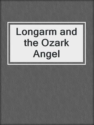 cover image of Longarm and the Ozark Angel