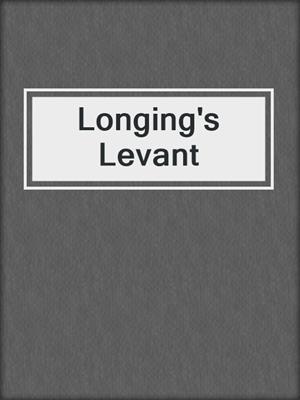 cover image of Longing's Levant